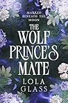 The Wolf Prince's Mate (Marked Beneath the Moon #2)