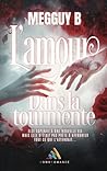 L’amour dans la tourmente by Megguy B.
