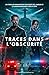 Traces dans l'obscurité: Un...
