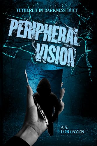 Peripheral Vision (Tethered in Darkness Duet #1)