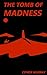 The Tomb of Madness