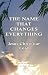The Name That Changes Everything by Janet Magiera
