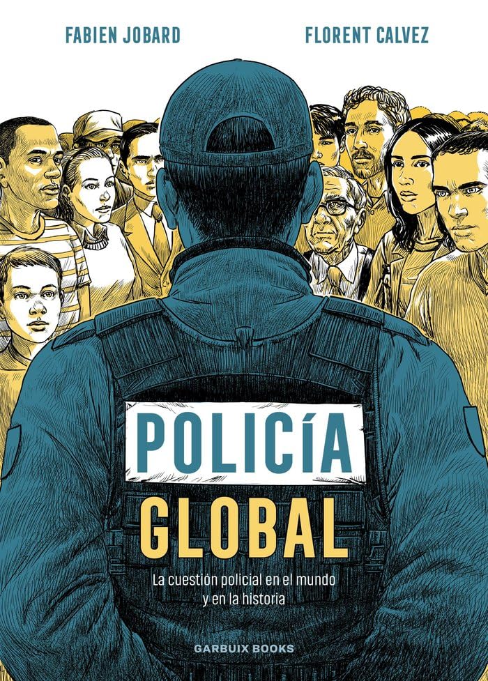 Policía global: La cuestión policial en el mundo y en la historia