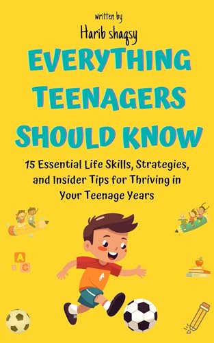 Everything Teenagers Should Know – Harib Shaqsy