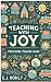 Teaching With Joy by E. J. Rohly