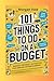 101 Things To Do On a Budge...