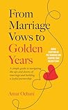 From Marriage Vows to Golden Years: A Simple Guide to Navigating the Ups and Downs of Marriage and Building a Joyful Partnership From Marriage Vows to Golden Years: A Simple Guide to Navigating the Ups and Downs of Marriage and Building a Joyful Partnership