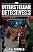 The Interstellar Detectives...