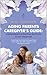 AGING PARENTS Caregiver's Guide by M.G. HARRISON