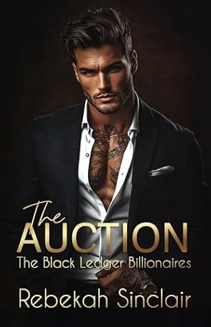 The Auction (The Black Ledger Billionaires, #4)