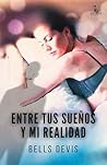 Entre tus sueños y mi realidad by Bells Devis