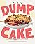 The Only Dump Cake Cookbook...