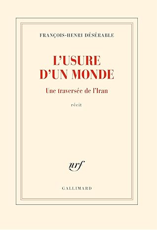 L'usure d'un monde : une traversée de l'Iran