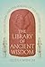 The Library of Ancient Wisdom: Mesopotamia and the Making of the Modern World