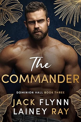 The Commander: A Dark Billionaire Military Romance (Dominion Hall Book 3)