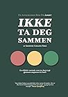 Ikke ta deg sammen - en annerledes bok om angst,en effektiv m... by Kristine Czilling Tørå