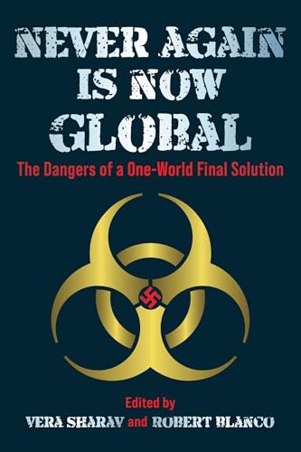 Never Again is Now Global: The Dangers of a One-World Final Solution (Hardcover)