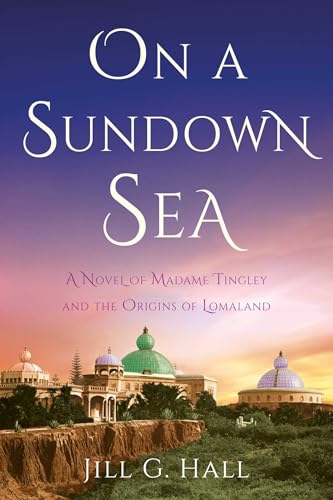On a Sundown Sea: A Novel of Madame Tingley and the Origins of Lomaland (Paperback)