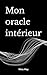 Mon oracle intérieur: Un gu...
