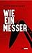 Wie ein Messer (German Edition)