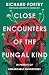 Close Encounters of the Fungal Kind: In Pursuit of Remarkable Mushrooms