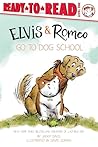 Elvis & Romeo Go to Dog School: Ready-to-Read Level 1 (An Elvis & Romeo Book)