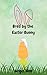 Bred by the Easter Bunny: A...