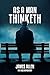 As a Man Thinketh: The Time...