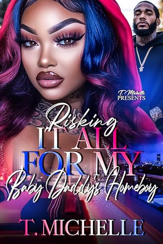Risking It All For My Baby Daddy's Homeboy (Kindle Edition)