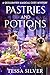 Pastries & Potions by Tessa Silver