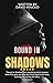 Bound in Shadows