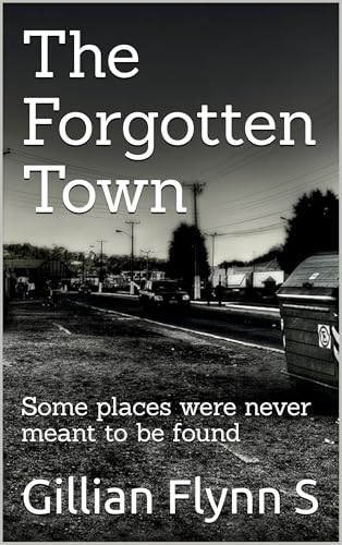 The Forgotten Town: Some towns don’t let you leave (Kindle Edition)