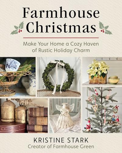 Farmhouse Christmas: Make Your Home a Cozy Haven of Rustic Holiday Charm (Hardcover)