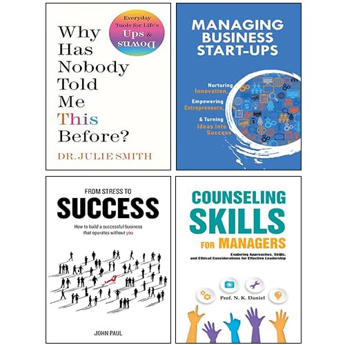 Why Has Nobody Told Me This Before? / From Stress to Success / Managing Business Start-Ups / Counseling Skills For Managers