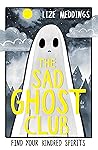 The Sad Ghost Club by Lize Meddings