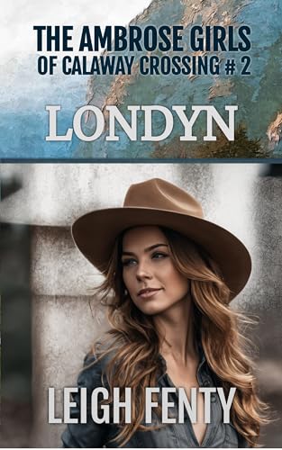 Londyn: The Ambrose Girls of Calaway Crossing (Kindle Edition)