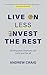 Live on Less, Invest the Rest: A plain English workbook for sorting out your personal finances once and for all (Third Edition)