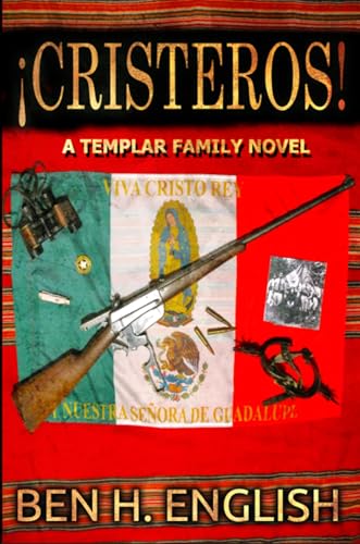 !Cristeros!: A Templar Family Novel (Kindle Edition)