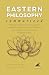 EASTERN PHILOSOPHY Summarized: Timeless Wisdom from Hinduism, Buddhism, Daoism, and Confucianism for Mindfulness, Ethics, and Enlightenment (Philosophy Summit Collection)