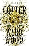 Götter des Wyrdwood by R.J.  Barker