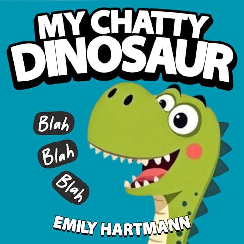 My Chatty Dinosaur: Children’s Book about Emotions and Big Feelings for Kids, Preschool and Kindergarten, Ages 2-6 (Dinosaur Life Lessons 5)