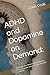 ADHD and Dopamine on Demand:: Unlocking Your Brain’s Reward System for unstoppable success in Love, Sex, and Creativity