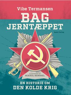 Bag Jerntæppet - En historie om Den Kolde Krig (Hardcover)