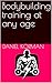 Bodybuilding training at any age by Daniel Korman