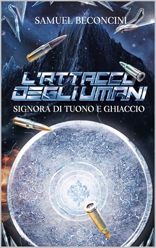 L'attacco degli Umani (Vol2): Signora di tuono e ghiaccio (Italian Edition)