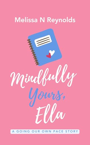 Mindfully Yours, Ella (Going Our Own Pace Book 1)