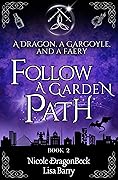A Dragon, a Gargoyle, and a Faery Follow A Garden Path