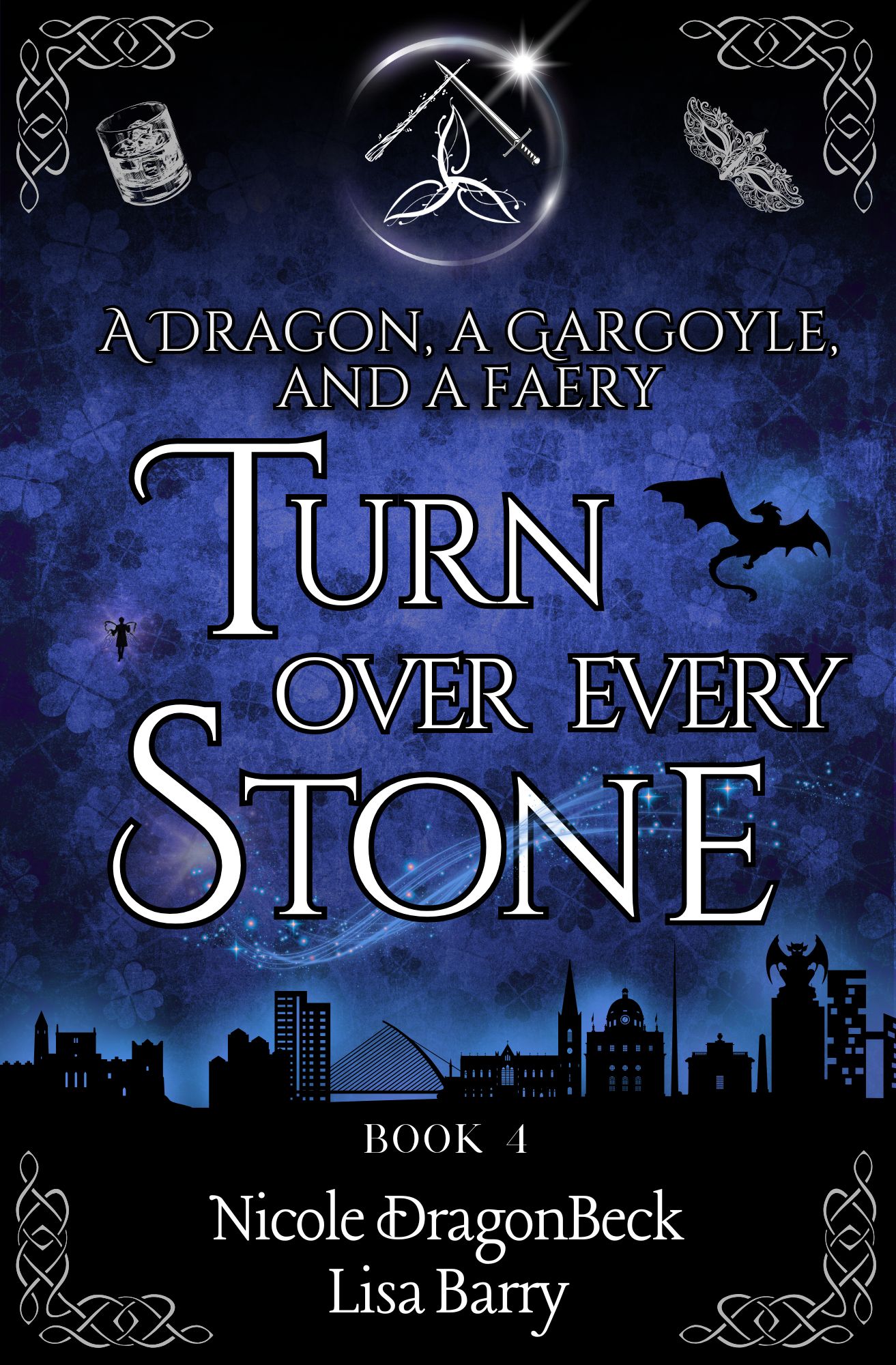 A Dragon, a Gargoyle, and a Faery Turn Over Every Stone (Dragon and Gargoyle #4)
