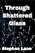 Through Shattered Glass