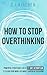 How to Stop Overthinking: P...
